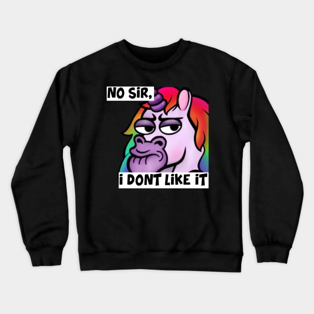 No sir, i dont like it Crewneck Sweatshirt by ITSaME_Alex